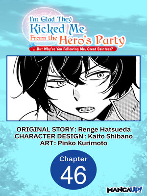 cover image of I'm Glad They Kicked Me From the Hero's Party... But Why're you following me, Great Saintess? #046